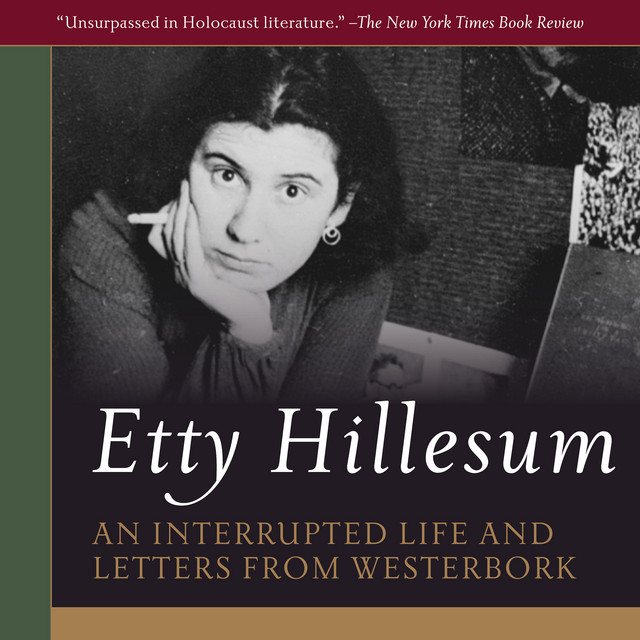 Etty Hillesum: An Interrupted Life: The Diaries, 1941-1943 and Letters ...