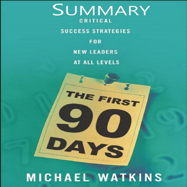 The First 90 Days Summary | Audiobook on Spotify