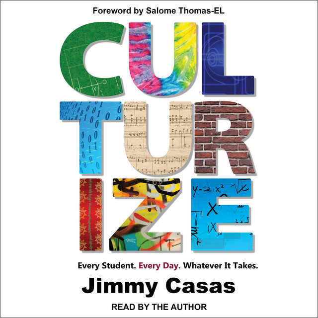 Culturize: Every Student. Every Day. Whatever It Takes. | Audiobook on ...