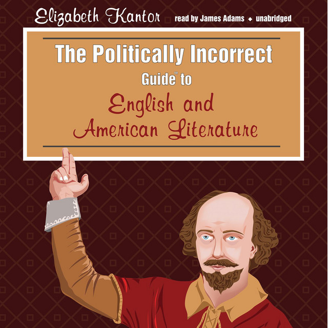 The Politically Incorrect Guide to English and American Literature ...