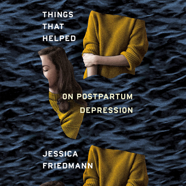 Things That Helped: On Postpartum Depression | Audiobook on Spotify