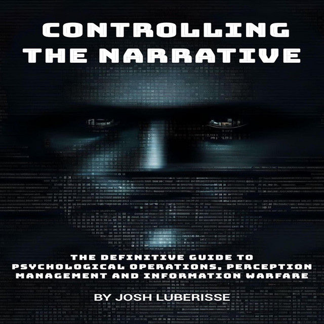Controlling the Narrative: The Definitive Guide to Psychological ...