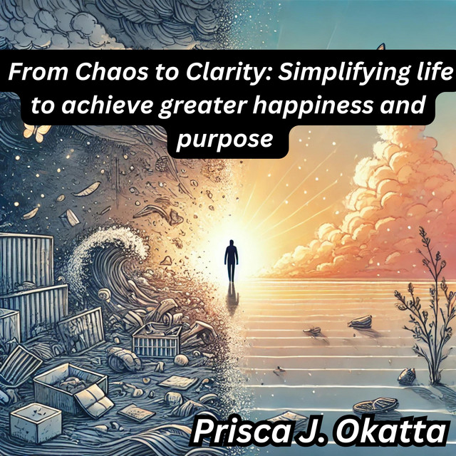 From Chaos to Clarity: Simplifying life to achieve greater happiness ...