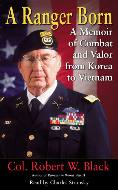 A Ranger Born: A Memoir of Combat and Valor from Korea to Vietnam ...