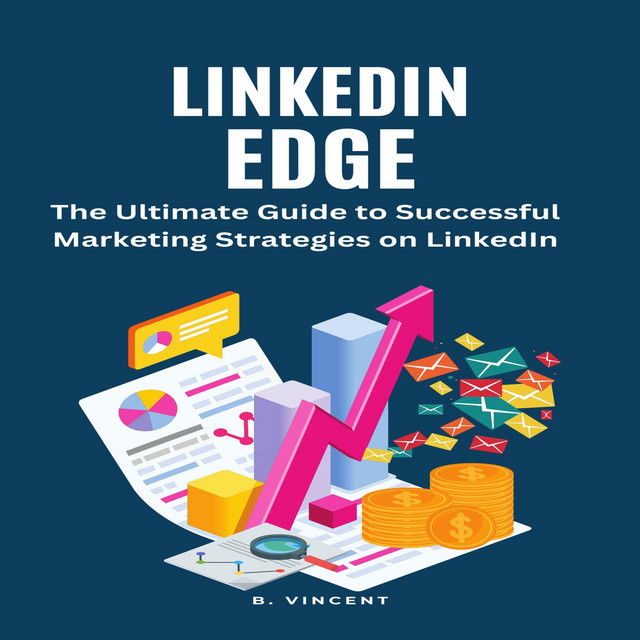 LinkedIn Edge: The Ultimate Guide to Successful Marketing Strategies on ...