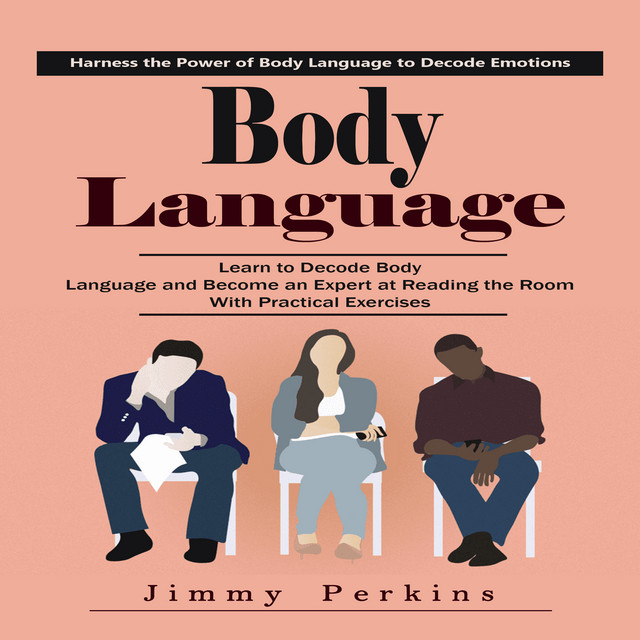 Body Language: Harness the Power of Body Language to Decode Emotions ...