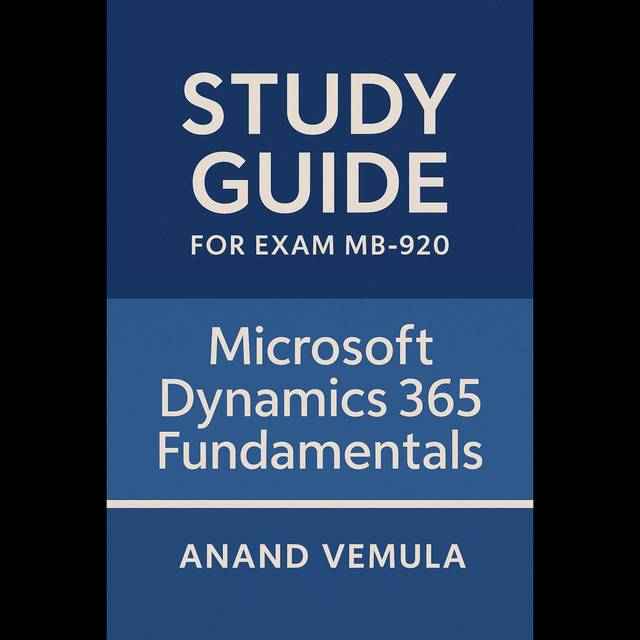 Study Guide for Exam MB-920: Microsoft Dynamics 365 Fundamentals ...
