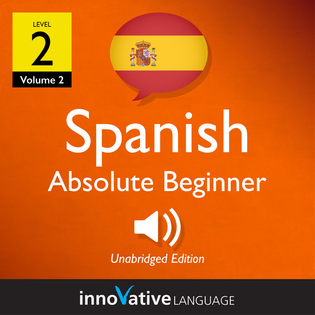 Learn Spanish - Level 2: Absolute Beginner Spanish, Volume 2: Lessons 1 ...