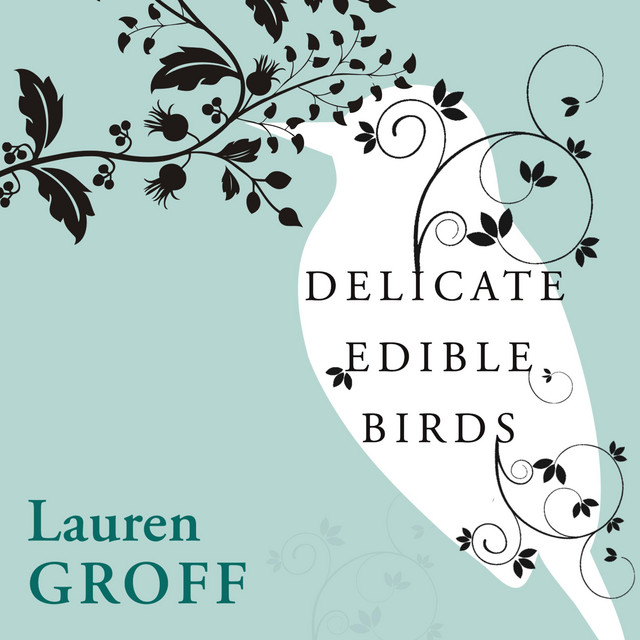 Delicate Edible Birds and Other Stories Audiobook on Spotify