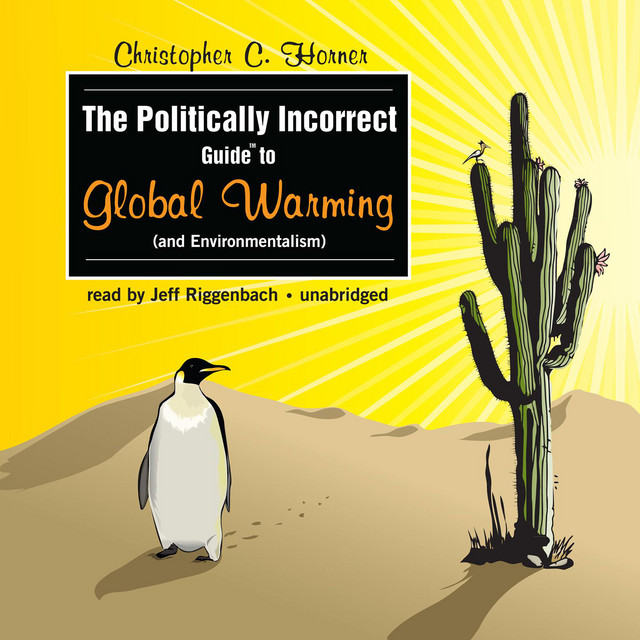 The Politically Incorrect Guide to Global Warming (and Environmentalism ...