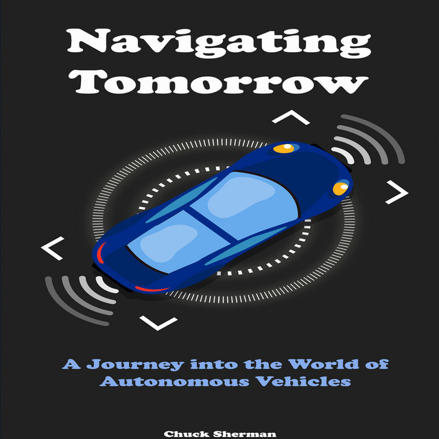 Navigating Tomorrow: A Journey into the World of Autonomous Vehicles ...