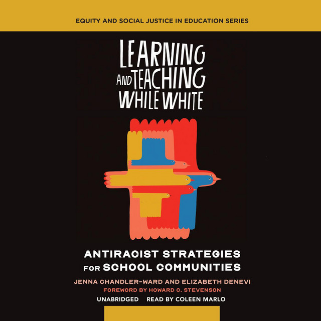 Learning and Teaching While White: Antiracist Strategies for School ...
