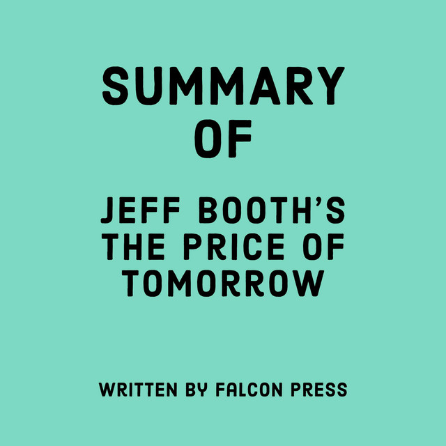 Summary of Jeff Booth's The Price of Tomorrow | Audiobook on Spotify