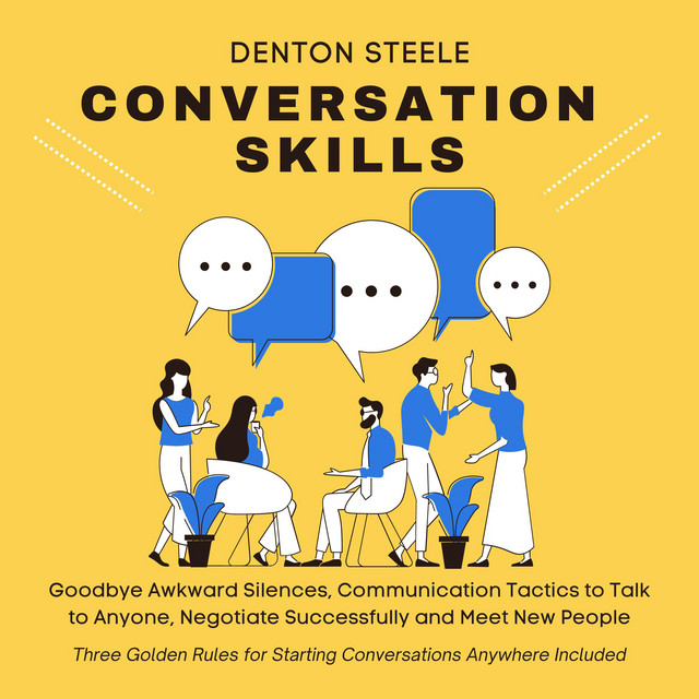 Conversation Skills: Goodbye Awkward Silences: Communication Tactics to ...
