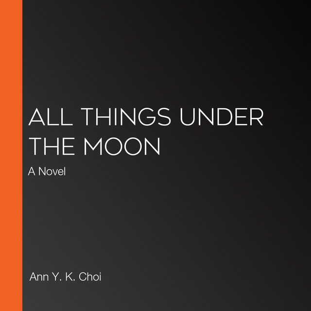 All Things Under the Moon A Novel Audiobook on Spotify
