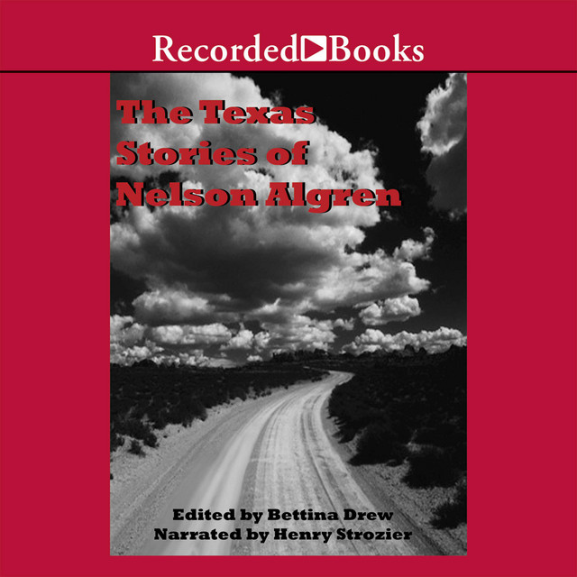 The Texas Stories of Nelson Algren: Edited by Bettina Drew | Audiobook ...