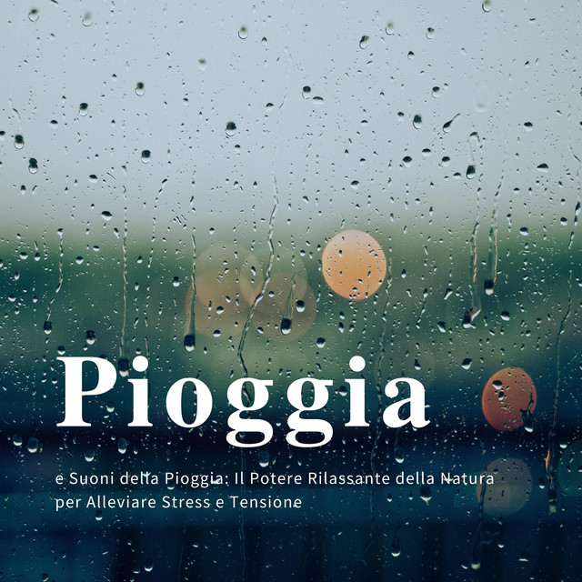 Pioggia e Suoni della Pioggia: Il Potere Rilassante della Natura per ...