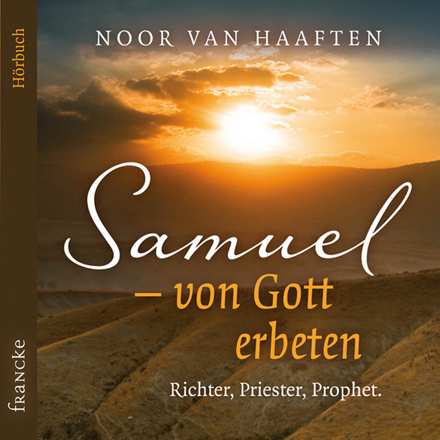 Samuel von Gott erbeten Richter, Priester, Prophet Audiobook on Spotify