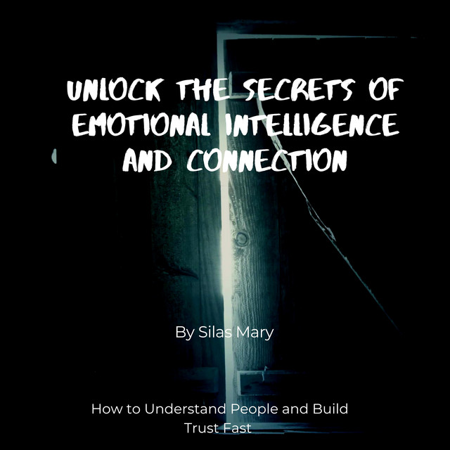 Unlock the Secrets of Emotional Intelligence and Connection: How to ...