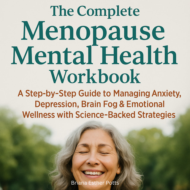 The Complete Menopause Mental Health Workbook: A Step-by-Step Guide to ...