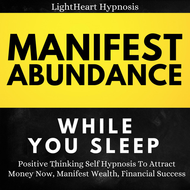 Manifest Abundance While You Sleep: Positive Thinking Self Hypnosis To ...