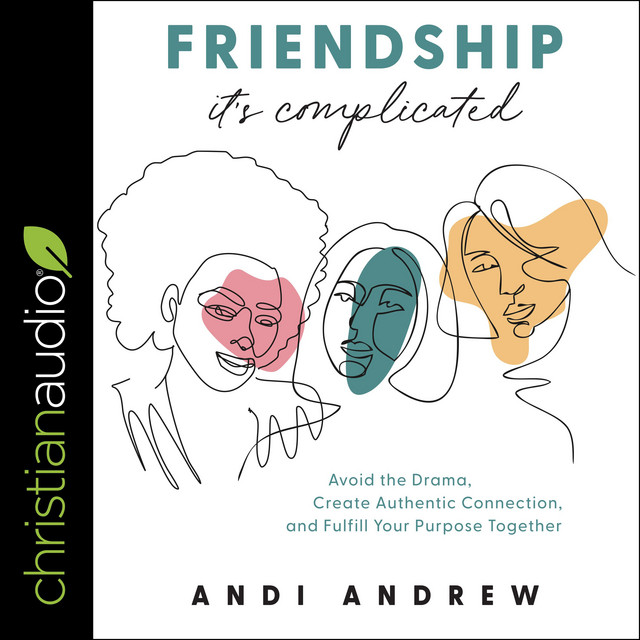 Friendship - It's Complicated: Avoid the Drama, Create Authentic ...