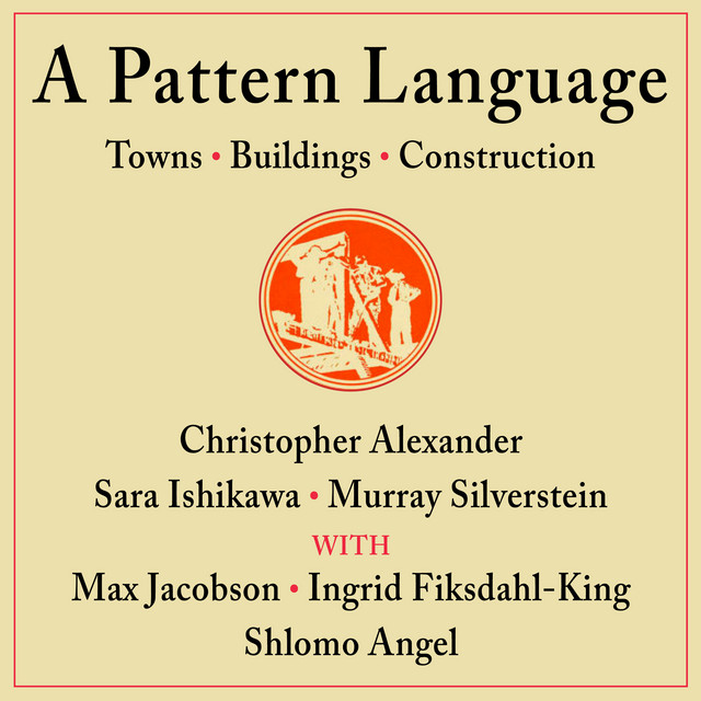 A Pattern Language: Towns, Buildings, Construction (Center for