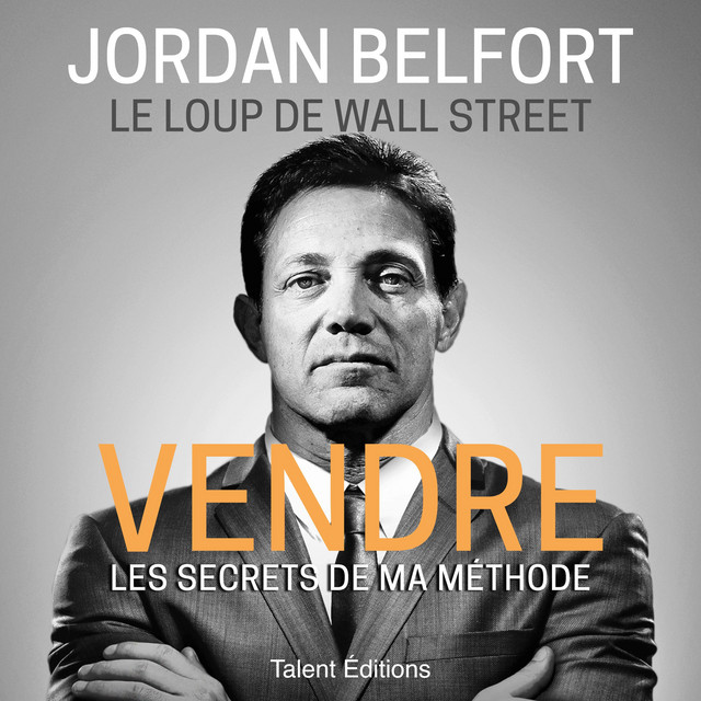 Jordan belfort le loup de wall street vendre les secrets de ma