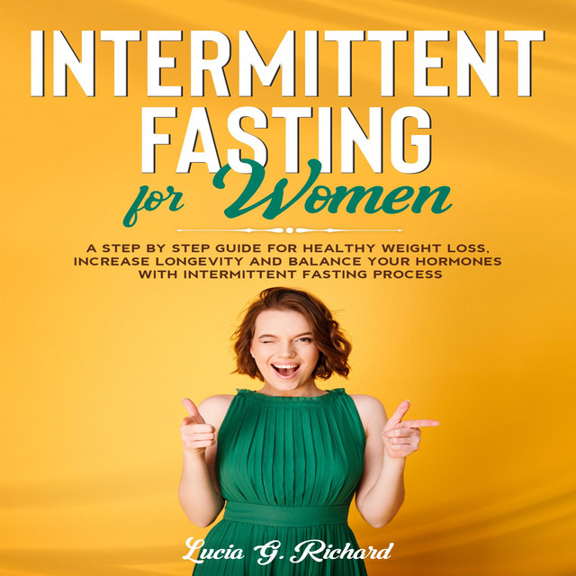 Intermittent Fasting for Women: A Step by Step Guide for Healthy Weight ...