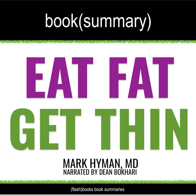 Eat Fat, Get Thin by Mark Hyman, MD Book Summary