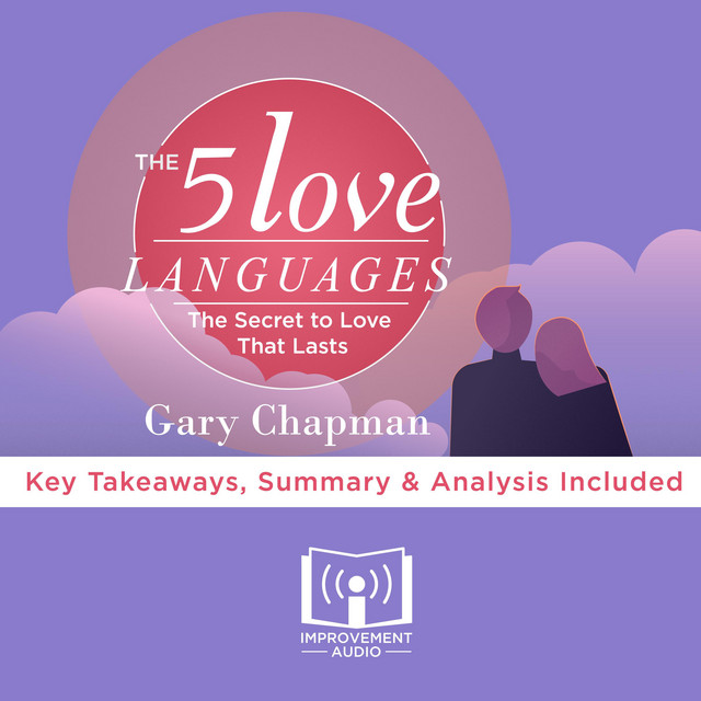 Summary Of The 5 Love Languages How To Express Heartfelt Commitment To