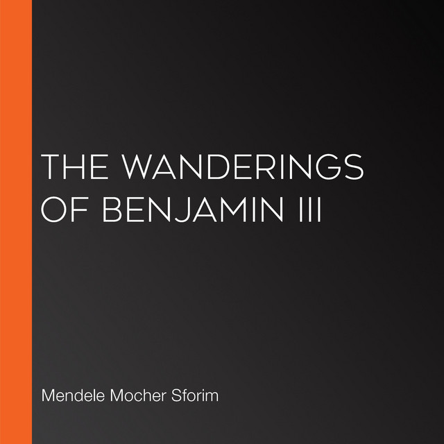 The Wanderings of Benjamin III | Audiobook on Spotify