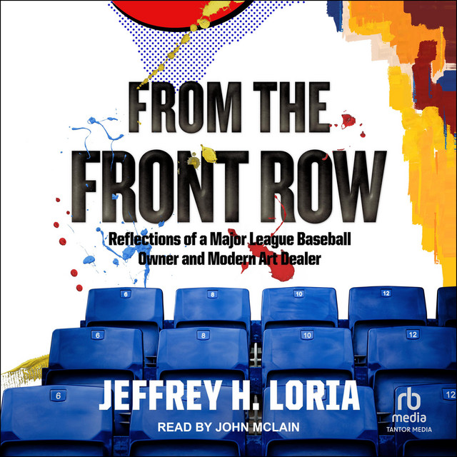 From the Front Row: Reflections of a Major League Baseball Owner and ...