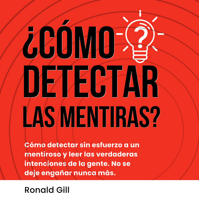 ¿Cómo Detectar Las Mentiras?: Cómo Detectar Sin Esfuerzo a Un Mentiroso ...