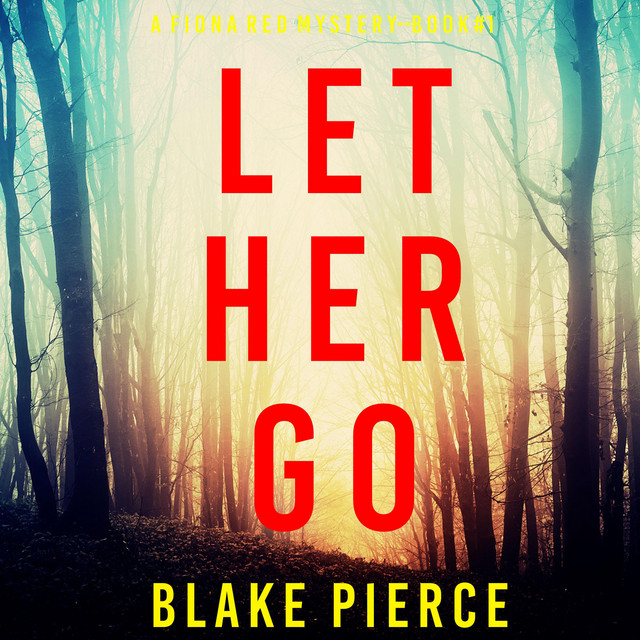 Epilogue - Let Her Go (A Fiona Red FBI Suspense Thriller—Book 1 ...