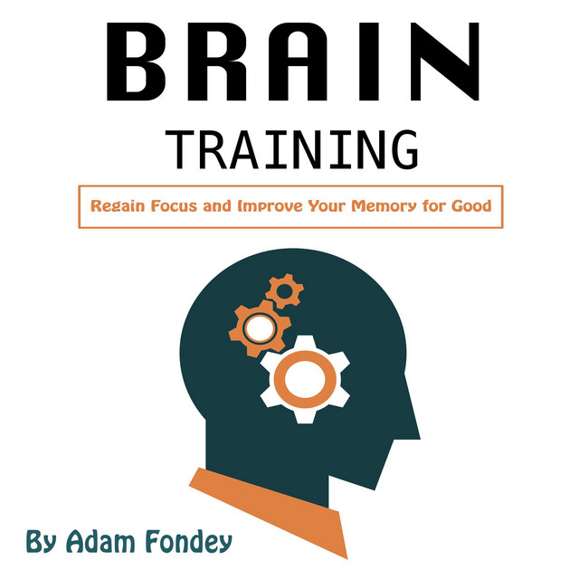 Brain Training: Regain Focus and Improve Your Memory for Good ...