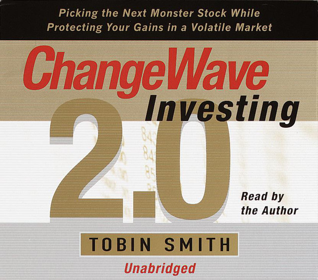 Changewave Investing 2.0: Picking the Next Monster Stocks While ...