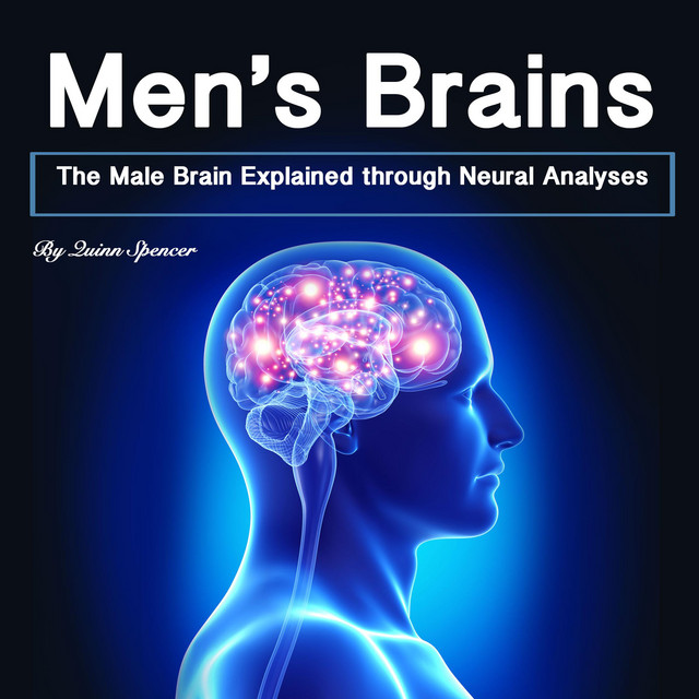 Men's Brains: The Male Brain Explained Through Neural Analyses ...