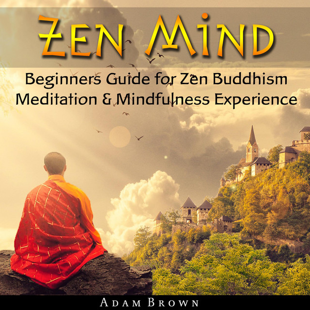 Zen Mind: Beginners Guide for Zen Buddhism Meditation & Mindfulness ...