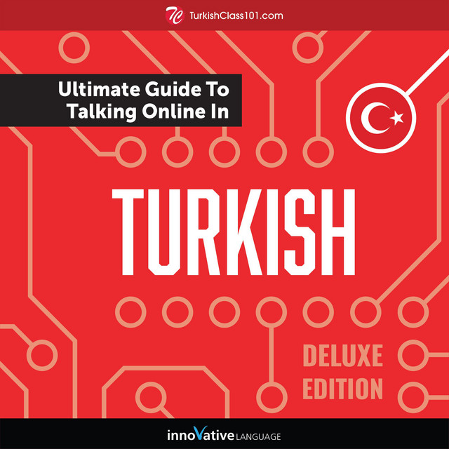 Learn Turkish: The Ultimate Guide to Talking Online in Turkish (Deluxe ...