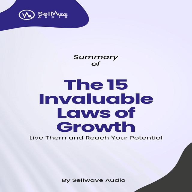 Summary of The 15 Invaluable Laws of Growth: Live Them and Reach Your ...
