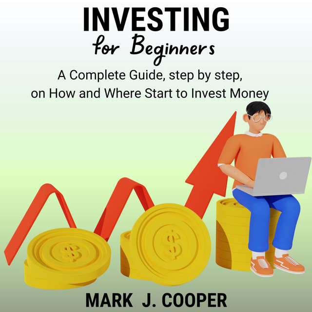 Investing for Beginners: A Complete Guide, Step by Step, On How and ...