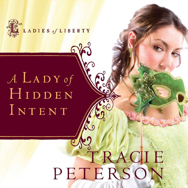 A Lady of Hidden Intent: Ladies of Liberty, Book 2 | Audiobook on Spotify