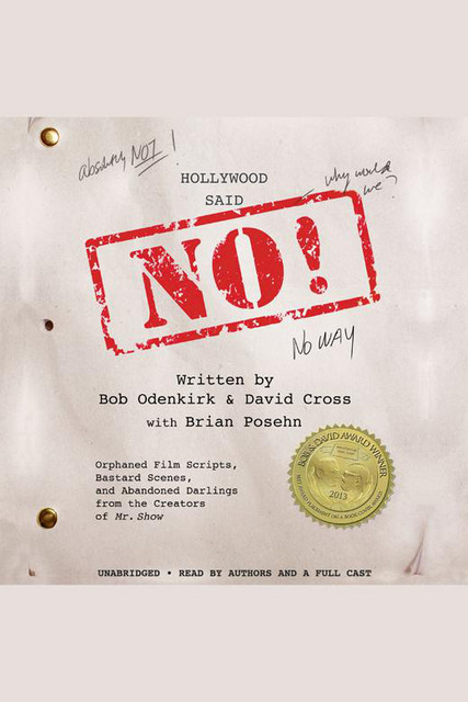 Hollywood Said No!: Orphaned Film Scripts, Bastard Scenes, and ...