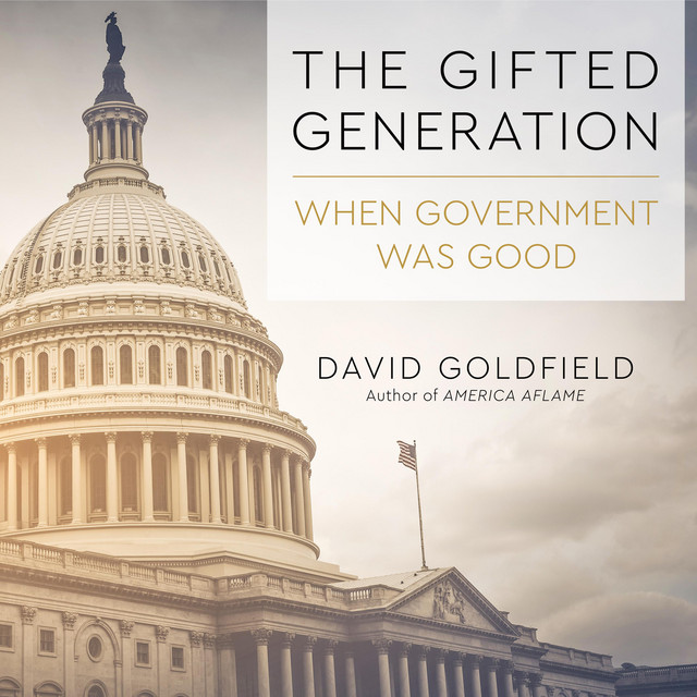 The Gifted Generation: When Government Was Good | Audiobook on Spotify