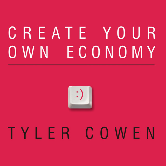 create-your-own-economy-the-path-to-prosperity-in-a-disordered-world