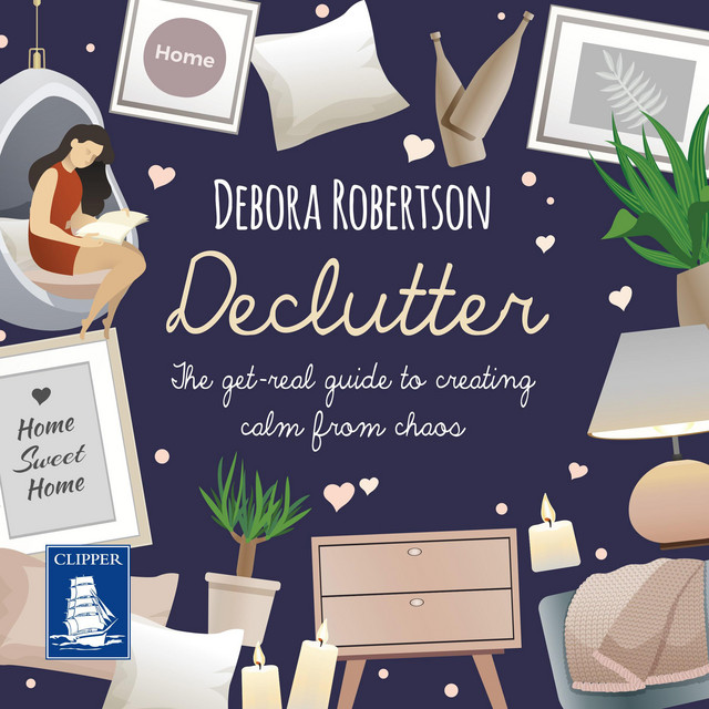 Declutter: The get-real guide to creating calm from chaos | Audiobook ...