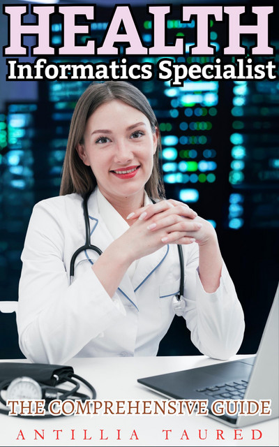 Health Informatics Specialist - The Comprehensive Guide: Navigating ...