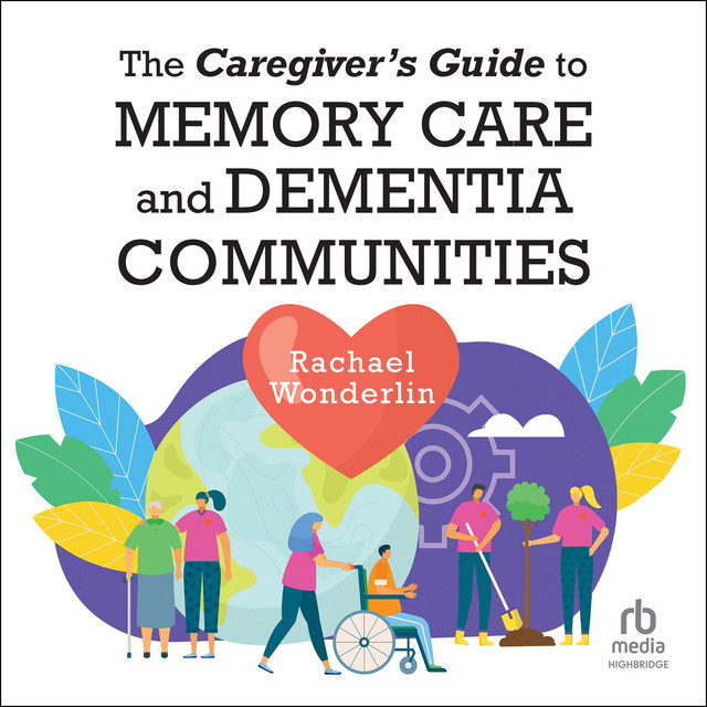 The Caregiver's Guide to Memory Care and Dementia Communities ...