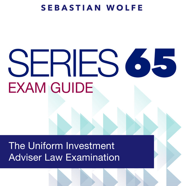 Series 65 Exam: Investment Advisers Law Exam Prep 2024-2025: Guarantee ...